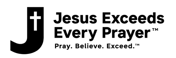 Jesus Exceeds Every Prayer™